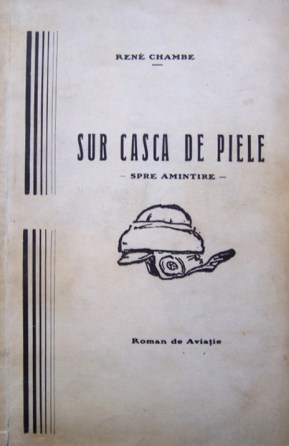 René Chambe - Sous le casque de cuir Ed roumaine 1928