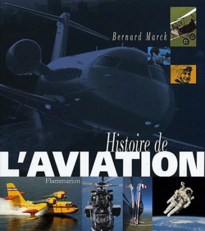 René Chambe - Bernard Marck Histoire de l aviation Ed Flammarion 2001